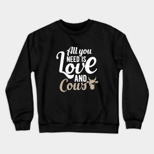 Cow - All you need is love and cows Crewneck Sweatshirt